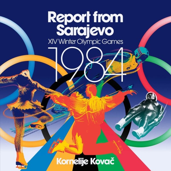Kornelije Kovac - Report from Sarajevo (XIV Winter Olympic Games 1984) - FOX014EP - FOX & FRIENDS