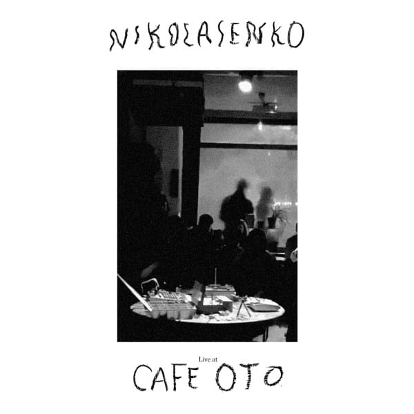 Nikolaienko - Live At CAFE OTO - MUSCUTLIVE2 - MUSCUT