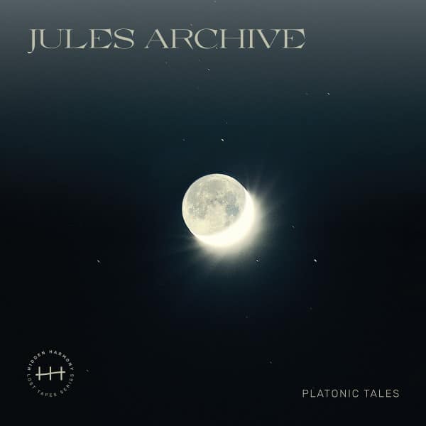 Jules Archive - Platonic Tales - HHLTS02 - HIDDEN HARMONY RECORDINGS