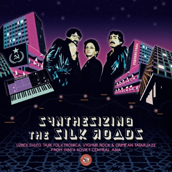 Various Artists - Synthesizing the Silk Roads:Uzbek Disco