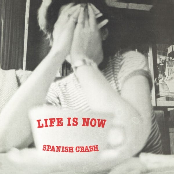 Life Is Now - Spanish Crash - THANKYOU040 - THANK YOU