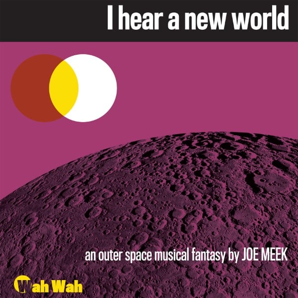 Joe Meek - I Hear a New World (Black) - LPS254 - WAH WAH RECORDS