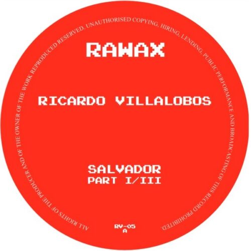 Ricardo Villalobos - Salvador (part 1 of 3) - RV-05 - RAWAX
