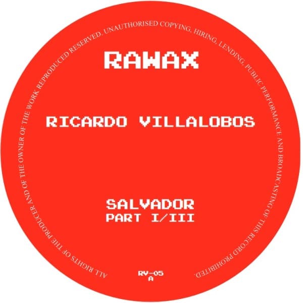 Ricardo Villalobos - Salvador (part 1 of 3) - RV-05 - RAWAX
