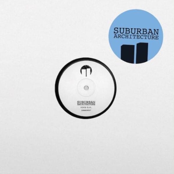 Suburban Architecture - Vivid EP - SUBARC007 - SUBURBAN ARCHITECTURE