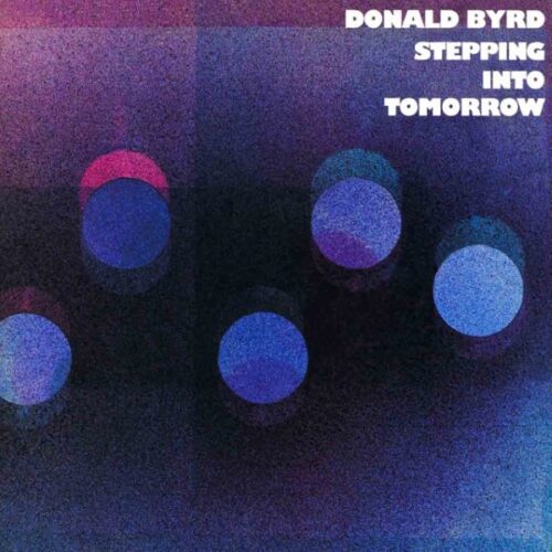 Donald Byrd - Stepping Into Tomorrow - 602465816822 - BLUE NOTE