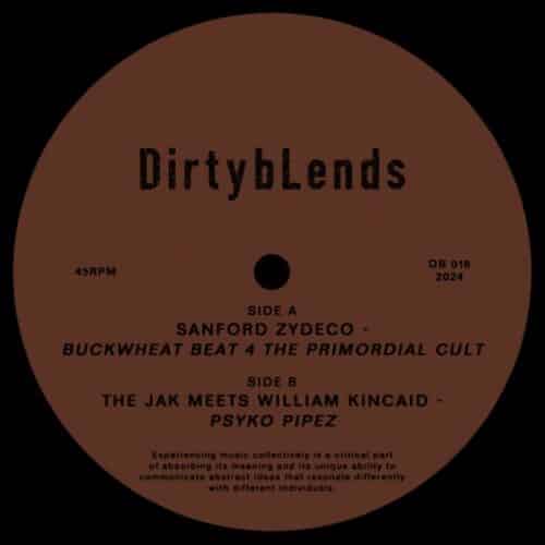 Sanford Zydeco / The Jak N Kincaid - Buckwheat Beat 4 The Primordial Cult / Psyko PipeZ - DB016 - DIRTY BLENDS