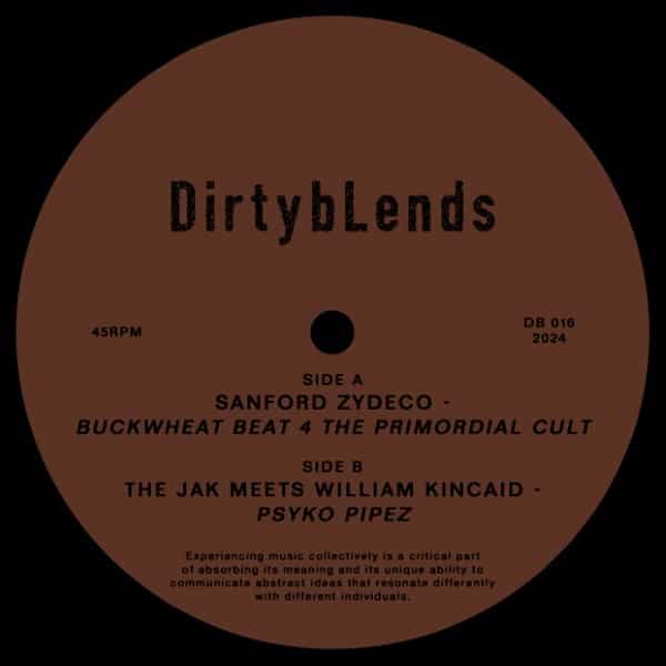 Sanford Zydeco / The Jak N Kincaid - Buckwheat Beat 4 The Primordial Cult / Psyko PipeZ - DB016 - DIRTY BLENDS