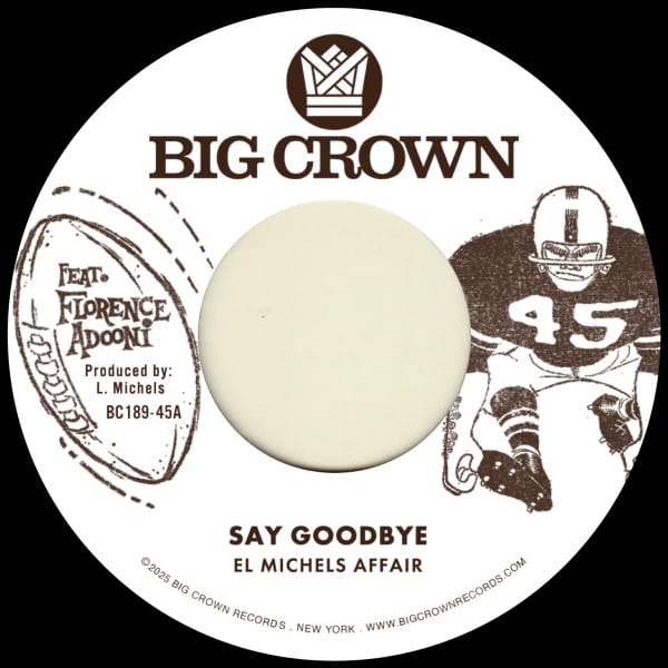 El Michels Affair - Say Goodbye b/w Mágica - BCR189LP - BIG CROWN