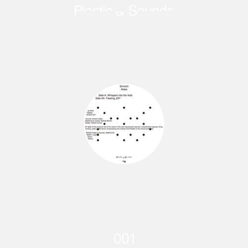 Shinichi Atobe - Whispers into the Void / Fleeting_637 - P&S001 - PLASTIC & SOUNDS