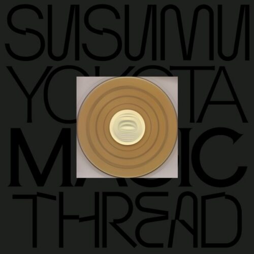 Susumu Yokota - Magic Thread (Skintone Edition) - LO251 - LO RECORDINGS