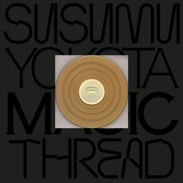 Susumu Yokota - Magic Thread (Skintone Edition) - LO251 - LO RECORDINGS