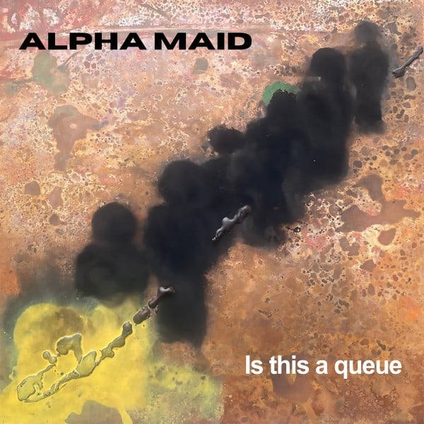 Alpha Maid - Is This a Queue - WHYT097LP - AD 93