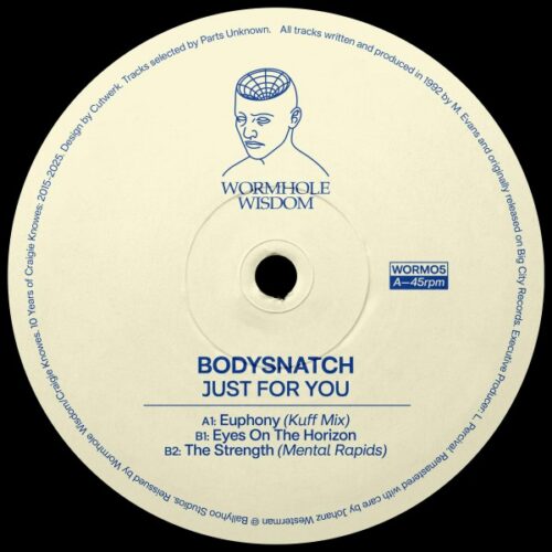 Bodysnatch - Just For You - WORMO5 - WORMHOLE WISDOM