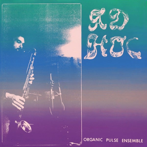 Organic Pulse Ensemble - Ad Hoc - PUROLP04 - PURO RECORDINGS
