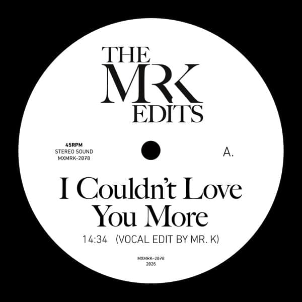 Mr. K - I Couldn't Love You More - MXMRK2078 - MOST EXCELLENT UNLIMITED
