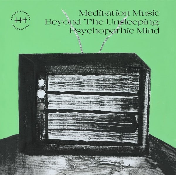 Mmbtupm - Meditation Music Beyond The Unsleeping Psychopathic Mind - HH12 - HIDDEN HARMONY RECORDINGS