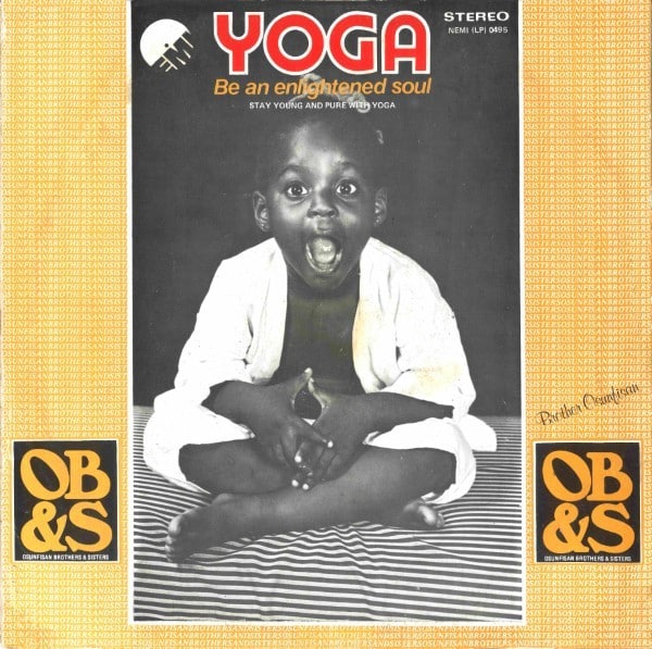 Osunfisan Brothers & Sisters - Yoga - Be An Enlightened Soul - Stay Young And Pure With Yoga - ODILIV009 - ODION LIVINGSTONE