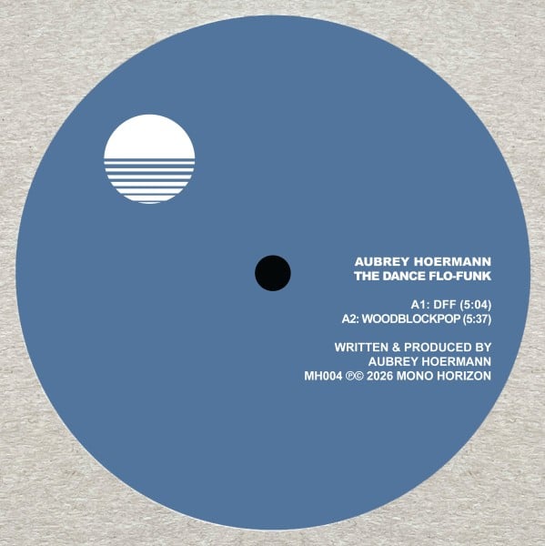 Aubrey Hoermann - The Dance Flo-funk Ep - MH004 - MONO HORIZON