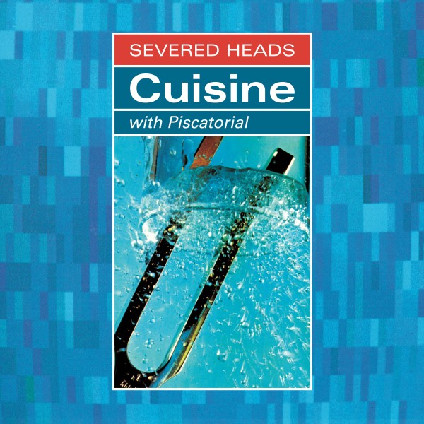 Severed Heads - Cuisine (with Piscatorial) - DE-350 - DARK ENTRIES