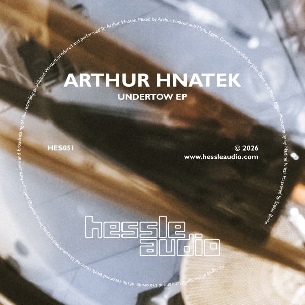 Arthur Hnatek - Undertow - HES051 - HESSLE AUDIO